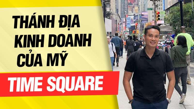 Những bài học từ thánh địa kinh doanh, đầu tư của nước Mỹ: Time Square - New York