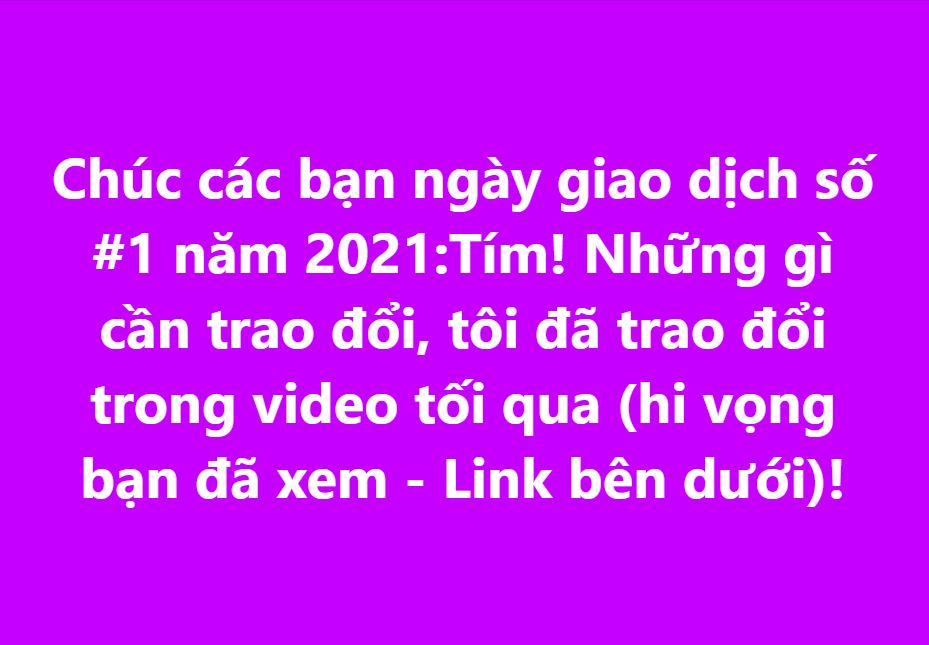 Chúc các bạn ngày giao dịch số #1 năm 2021: Tím!