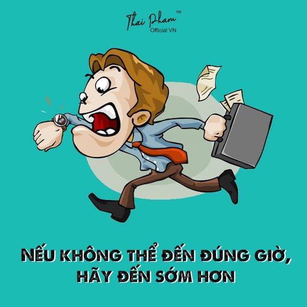 NẾU KHÔNG THỂ ĐẾN ĐÚNG GIỜ, HÃY ĐẾN SỚM HƠN