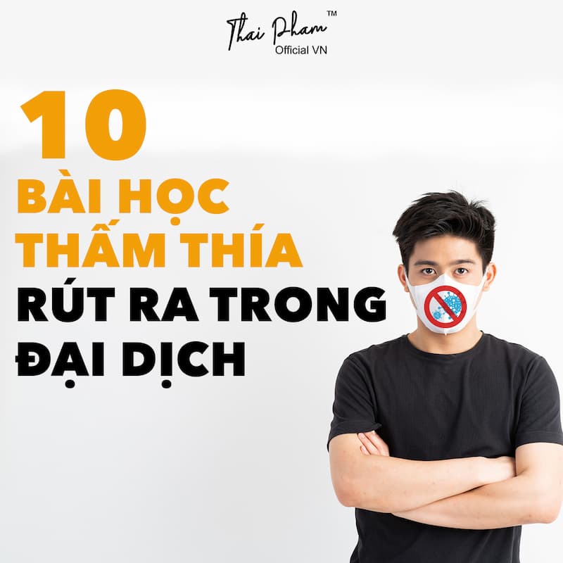 10 BÀI HỌC THẤM THÍA RÚT RA TRONG ĐẠI DỊCH