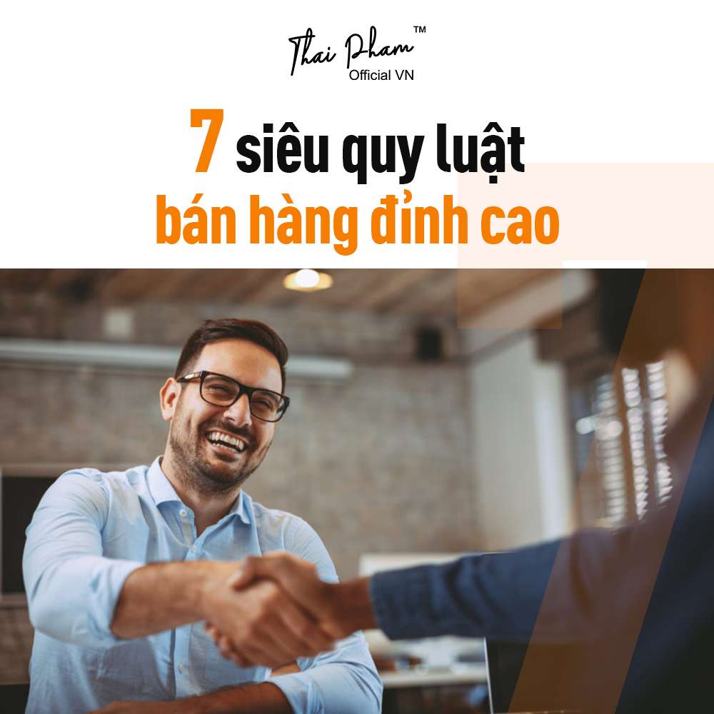 7 SIÊU QUY LUẬT BÁN HÀNG ĐỈNH CAO - Thai Pham